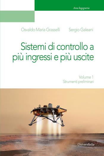 Sistemi di controllo a più ingressi e più uscite. Vol. 1: Strumenti preliminari. - Osvaldo Maria Grasselli, Sergio Galeani - Libro Universitalia 2017, Area ingegneria | Libraccio.it