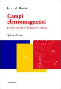 Campi elettromagnetici - Fernando Bardati - Libro Universitalia 2014 | Libraccio.it