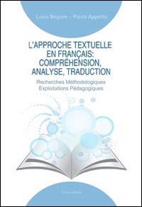 L' approche textuelle en français. Compréhension, analyse, traduction. Recherches méthodologiques exploitations pédagogiques - Louis Begioni, Paola Appetito - Libro Universitalia 2014 | Libraccio.it