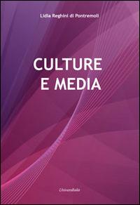 Culture e media - Lidia Reghini Di Pontremoli - Libro Universitalia 2014 | Libraccio.it
