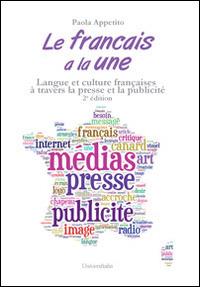 Le français à la une. Langue et culture français à travers la presse et la publicité - Paola Appetito - Libro Universitalia 2014 | Libraccio.it