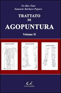 Trattato di agopuntura. Vol. 2 - Bao Tian Fu, Samuele Barbaro Paparo - Libro Universitalia 2014 | Libraccio.it