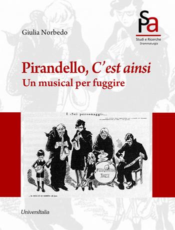 Pirandello, c'est ainsi. Un musical per sfuggire - Giulia Norbedo - Libro Universitalia 2015, Arti dello spettacolo | Libraccio.it