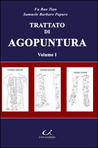 Trattato di medicina tradizionale cinese e agopuntura. Vol. 1 - Bao Tian Fu, Samuele Barbaro Paparo - Libro Universitalia 2014, Scienza & cultura | Libraccio.it