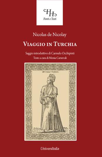Viaggio in Turchia - Nicolas de Nicolay - Libro Universitalia 2016, Horti Hesperidum. Fonti e testi | Libraccio.it