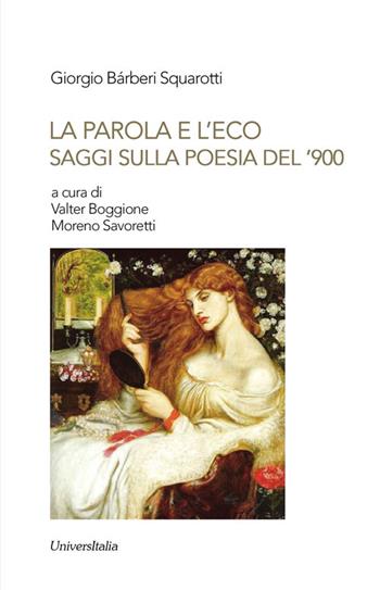 La parola e l'eco. Saggi sulla poesia del '900 - Giorgio Bàrberi Squarotti - Libro Universitalia 2016, Ex libris | Libraccio.it
