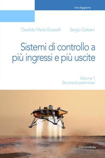 Sistemi di controllo a più ingressi e più uscite. Strumenti preliminari - Osvaldo Maria Grasselli, Sergio Galeani - Libro Universitalia 2015, Ingegneria | Libraccio.it