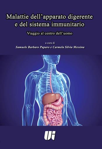 Malattie dell'apparato digerente e del sistema immunitario. Viaggio al centro dell'uomo  - Libro Universitalia 2016, Scienza & cultura | Libraccio.it