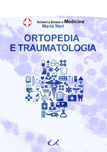 Ortopedia e traumatologia - Marta Neri - Libro Universitalia 2015, Scienze mediche | Libraccio.it