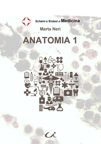 Anatomia 1 - Marta Neri - Libro Universitalia 2015, Schemi & sintesi | Libraccio.it