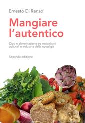 Mangiare l'autentico. Cibo e alimentazione tra revivalismi culturali e industria della nostalgia