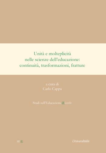 Unità e molteplicità nelle scienze dell'educazione. Continuità, trasformazioni, fratture. Ediz. italiana e spagnola  - Libro Universitalia 2015, Studi sull'educazione | Libraccio.it