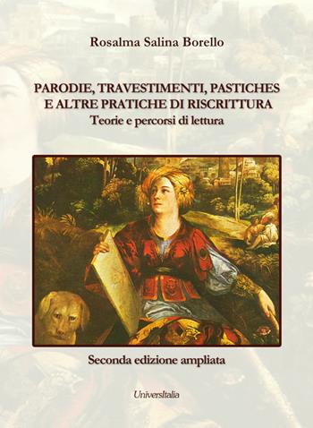 Parodie, travestimenti, pastiches e altre pratiche di riscittura. Teorie e percorsi di lettura - Rosalma Salina Borello - Libro Universitalia 2015 | Libraccio.it