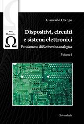 Dispositivi, circuiti e sistemi elettronici. Vol. 1: Fondamenti di elettronica analogica.