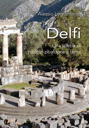 Delfi. Una specie di piccolo zibaldone a tema - Alessio Legramante - Libro Universitalia 2015 | Libraccio.it
