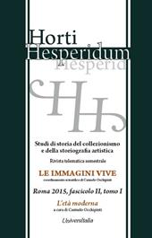 Horti hesperidum, Roma 2015, fascicolo II. Studi di storia del collezionismo e della storiografia artistica. Ediz. inglese. Vol. 1: L'età moderna.