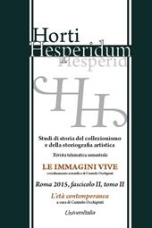 Horti hesperidum, Roma 2015, fascicolo II. Studi di storia del collezionismo e della storiografia artistica. Vol. 2: L'età contemporanea.