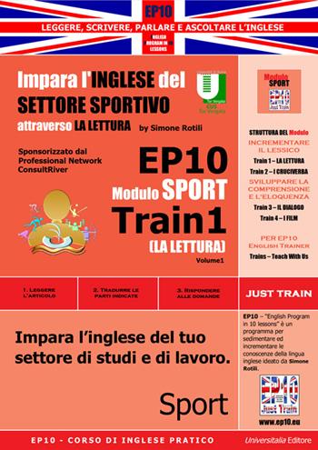 EP10 modulo sport train (La lettura). Impara l'inglese del settore sportivo attraverso la lettura. Ediz. italiane e inglese - Simone Rotili - Libro Universitalia 2015 | Libraccio.it