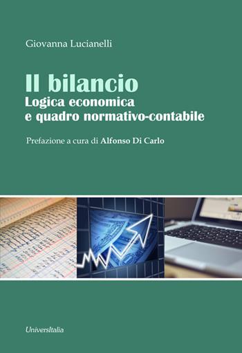 Il bilancio. Logica economica e quadro normativo-contabile - Giovanna Lucianelli - Libro Universitalia 2017 | Libraccio.it