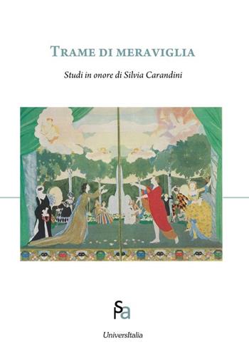 Trame di meraviglia. Studi in onore di Silvia Carandini  - Libro Universitalia 2016, Arti dello spettacolo | Libraccio.it