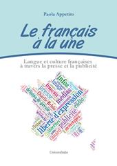 Le français à la une. Langue et culture françaises à travers la presse et la publicité