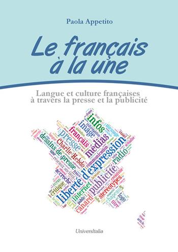 Le français à la une. Langue et culture françaises à travers la presse et la publicité - Paola Appetito - Libro Universitalia 2017 | Libraccio.it