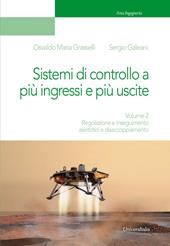 Sistemi di controllo a più ingressi e più uscite. Vol. 2: Regolazione e inseguimento asintotici e disaccoppiamento.