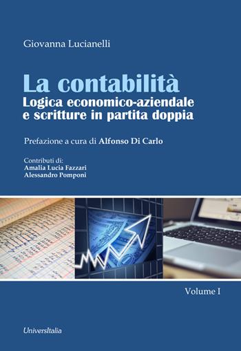 La contabilità. Logica economico-aziendale e scritture in partita doppia. Vol. 1 - Giovanna Lucianelli - Libro Universitalia 2017 | Libraccio.it