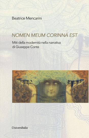Nomen omen Corinna est. Miti della modernità nella narrativa di Giuseppe Conte - Beatrice Mencarini - Libro Universitalia 2016, Ex libris | Libraccio.it