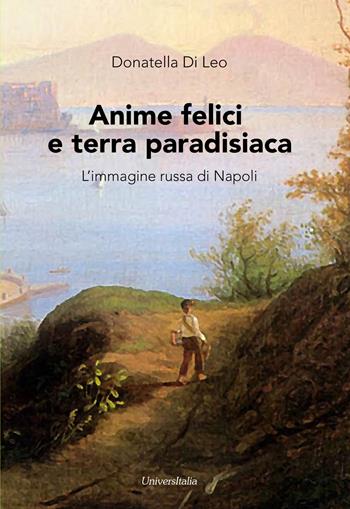 Anime felici e terra paradisiaca. L'immagine russa di Napoli - Donatella Di Leo - Libro Universitalia 2017 | Libraccio.it