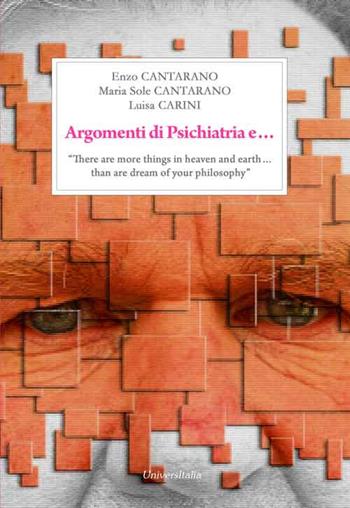 Argomenti di «psichiatria»... «There are more things in heaven and earth & than are dream of your philosophy» - Enzo Cantarano, Maria Sole Cantarano, Luisa Carini - Libro Universitalia 2016 | Libraccio.it