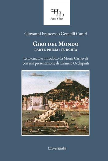 Giro del mondo - Giovanni Francesco Gemelli Careri - Libro Universitalia 2016, Horti Hesperidum. Fonti e testi | Libraccio.it