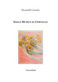 Dalla musica al cervello - Donatella Caramia - Libro Universitalia 2017 | Libraccio.it
