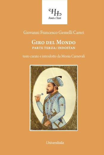 Giro del mondo. Vol. 3: Indostan. - Giovanni Francesco Gemelli Careri - Libro Universitalia 2016, Horti Hesperidum. Fonti e testi | Libraccio.it