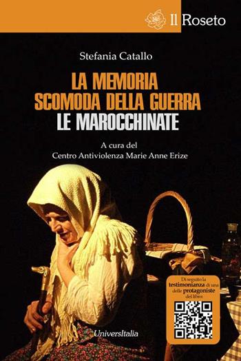 La memoria scomoda della guerra. Le marocchinate - Stefania Catallo - Libro Universitalia 2017, Il roseto | Libraccio.it