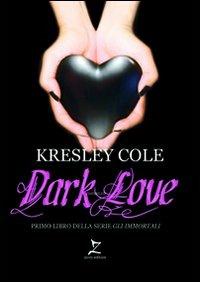 Dark love - Kresley Cole - Libro Leggereditore 2010, Narrativa | Libraccio.it