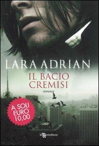 Il bacio cremisi - Lara Adrian - Libro Leggereditore 2010, Narrativa | Libraccio.it