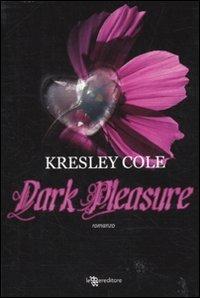 Dark pleasure - Kresley Cole - Libro Leggereditore 2010, Narrativa | Libraccio.it