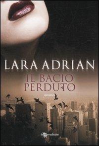 Il bacio perduto - Lara Adrian - Libro Leggereditore 2010, Narrativa | Libraccio.it