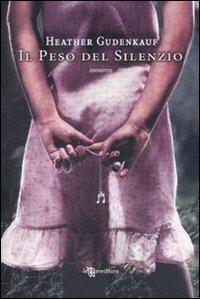 Il peso del silenzio - Heather Gudenkauf - Libro Leggereditore 2010, Narrativa | Libraccio.it