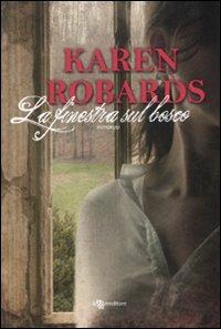 La finestra sul bosco - Karen Robards - Libro Leggereditore 2010, Narrativa | Libraccio.it