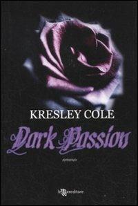 Dark passion - Kresley Cole - Libro Leggereditore 2011, Narrativa | Libraccio.it
