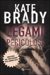 Legami pericolosi - Kate Brady - Libro Leggereditore 2011, Narrativa | Libraccio.it