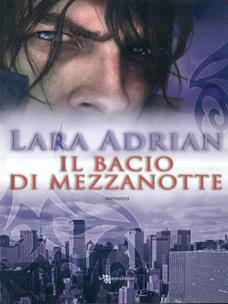 Il bacio di mezzanotte - Lara Adrian - Libro Leggereditore 2010, Narrativa | Libraccio.it