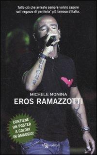 Eros Ramazzotti. Con poster - Michele Monina - Libro Leggereditore 2011 | Libraccio.it