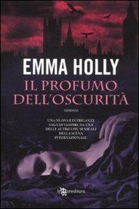 Il profumo dell'oscurità - Emma Holly - Libro Leggereditore 2011, Narrativa | Libraccio.it