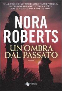 Un'ombra dal passato - Nora Roberts - Libro Leggereditore 2011, Narrativa | Libraccio.it