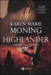 Highlander. Amori nel tempo - Karen Marie Moning - Libro Leggereditore 2011, Narrativa | Libraccio.it