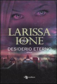Desiderio eterno. Demonica - Larissa Ione - Libro Leggereditore 2011, Narrativa | Libraccio.it