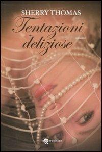 Tentazioni deliziose - Sherry Thomas - Libro Leggereditore 2011, Narrativa | Libraccio.it
